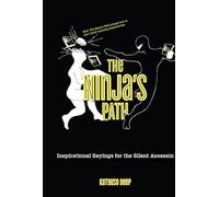 Ninja's Path: Inspirational Sayings for the Silent Assassin