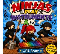 Ninjas Play Instruments: A to Z (Ninjas Love Learning)