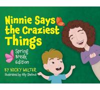 Ninnie Says The Craziest Things: Spring Break Edition
