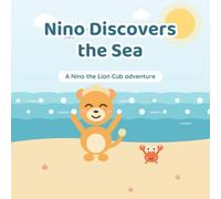 Nino discover the Sea: A Story About Being Brave Enough to Try (Ages 3-6) - Nino Discovers Collection, Book 2