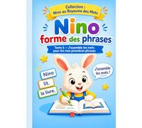 Nino forme des phrases: Tome 5 - j'assemble les mots pour lire mes premières phrases
