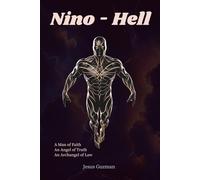 Nino - Hell: An Archangel of Law. An Angel of Truth. A Man of Faith. To unmake Hell, they must become one.