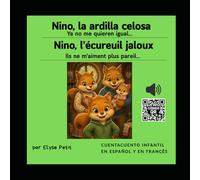 Nino, la ardilla celosa | Nino, l’écureuil jaloux: Cuento infantil bilingüe ilustrado español- francés + audio | Conte pour enfants bilingue illustré espagnol- français + audio (3-6 años)