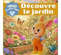 NINO le petit lapin découvre le jardin: Une histoire de printemps pour les petits