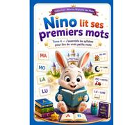 Nino lit ses premiers mots: Tome 4 : j'assemble des syllabes pour lire de vrais petits mots