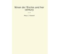 Ninon de l'Enclos and her century (Classic Books)