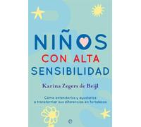 Niños con alta sensibilidad: Cómo entenderlos y ayudarlos a transformar sus diferencias en fortalezas (Psicología y salud)