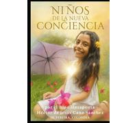 Niños De La Nueva Conciencia: Children of the New Consciousness