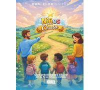 NIÑOS PARA CRISTO: Guía práctica para educar en la fe a niñas y niños.
