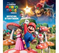 Nintendo and Illumination present The Super Mario Bros. Movie Official Storybook