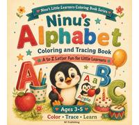 Ninu’s Alphabet Coloring and Tracing Book: A to Z Letter Fun for Little Learners (Ninu’s Little Learners Coloring Book Series)