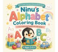 Ninu’s Alphabet Coloring Book: A to Z Coloring and Tracing Fun for Little Learners (Ninu’s Little Learners Coloring Book Series)