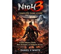 Nioh 3 Complete Game Guide: Combat Mastery, Builds, Boss Strategies, and Endgame Secrets