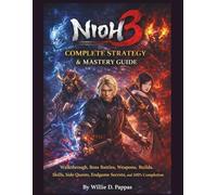 Nioh 3 Complete Strategy & Mastery Guide: Walkthrough, Boss Battles, Weapons, Builds, Skills, Side Quests, Endgame Secrets, and 100% Completion