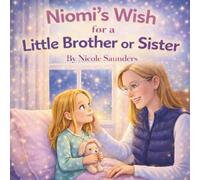 Niomi's Wish for a Little Brother or Sister (Niomi's Big Adventures)