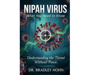 Nipah Virus: What You Need to Know: Understanding the Threat Without Panic