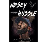 Nipsey Hussle Biography: The life journey of a Hip-Hop legend