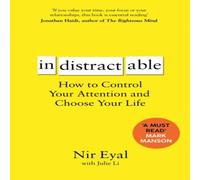 Nir Eyal Indistractable : How to Control Your Attention & Choose Your Nir Eyal Multicolor