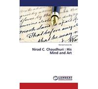 Nirad C. Chaudhuri : His Mind and Art
