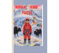 Nirmal "Nims" Purja (a biography book for kids: The mountain climber who proved nothing is impossible