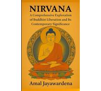 Nirvana: A Comprehensive Exploration of Buddhist Liberation and Its Contemporary Significance