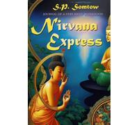 Nirvana Express: Journal of a Very Brief Monkhood (The Curious Adventures of S.P. Somtow)
