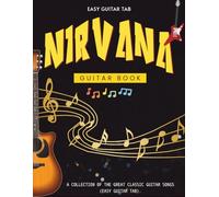 Nirvana Guitar Book: A Collection of The Great Classic Guitar Songs (Easy Guitar Tab).