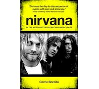 Nirvana: In the Words of the People Who Were There
