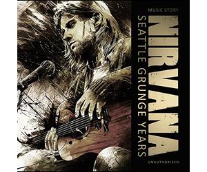Nirvana - Seattle Grunge Years