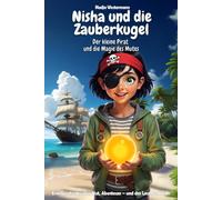 Nisha und die Zauberkugel - Der kleine Pirat und die Magie des Mutes: Das interaktive Vorlese-Buch mit Musical: Ein zauberhaftes Piraten-Abenteuer ... - Das musikalische Abenteuer für Kinder)