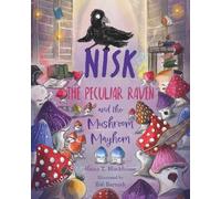 Nisk the Peculiar Raven and the Mushroom Mayhem