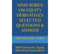 NISM SERIES VIII EQUITY DERIVATIVES SELECTED QUESTIONS & ANSWER: NISM Series VIII - Equity Derivatives Examination