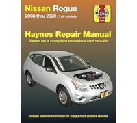 Nissan Rogue (08 - 15): 2008 Thru 2020 All Models - Based on a Complete Teardown and Rebuild (Haynes Repair Manual)