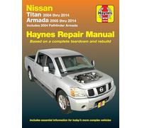 Nissan Titan 2004 Thru 2014 & Armada 2005 Thru 2014 Haynes Repair Manual: Titan 2004 Thru 2014, Armada 2005 Thru 2014