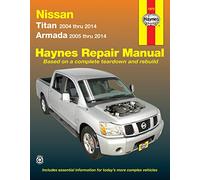 Nissan Titan 2004 Thru 2014 & Armada 2005 Thru 2014 Haynes Repair Manual: Titan 2004 Thru 2014, Armada 2005 Thru 2014