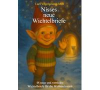 Nisses neue Wichtelbriefe: 48 neue Wichteltürenbriefe für die Weihnachtszeit (Nisses Wichtelbriefe)