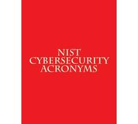 NIST Cybersecurity Acronyms: From SP 500's, 800's, NISTIR's and Whitepapers