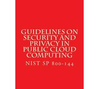 NIST SP 800-144 Guidelines on Security and Privacy in Public Cloud Computing: NiST SP 800-144