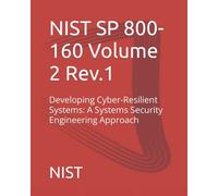 NIST SP 800-160 Volume 2 Rev.1: Developing Cyber-Resilient Systems: A Systems Security Engineering Approach