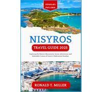 Nisyros Travel Guide 2025: Exploring the Historic Monuments, Scenic Adventures, and Delectable Cuisine of Greece's Dodecanese Paradise. (Greek Islands Tourism)
