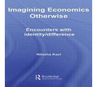 Nitasha Kaul Imagining Economics Otherwise: Encounters with Identity/Difference Nitasha Kaul Multicolor