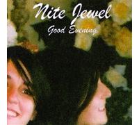 Nite Jewel - Good Evening