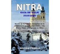 NITRA GUÍA DE VIAJE 2025/2026: Dormir en la historia, despertar en la aventura: tu guía de alojamiento, vida local y viajes inteligentes en Nitra