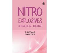 Nitro-Explosives: A Practical Treatise