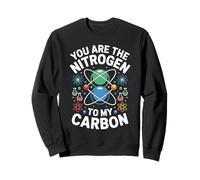 Nitrogen To My Carbon Chemistry Science Element Sweatshirt