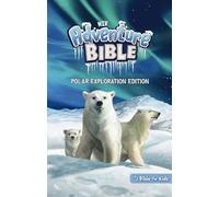 NIV Adventure Bible: New International Version, Polar Exploration Edition, Full Color