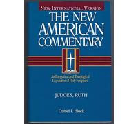 NIV NAC Commentary Judges and Ruth HB: 6 (New American Commentary): An Exegetical and Theological Exposition of Holy Scripture