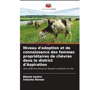 Niveau d'adoption et de connaissance des femmes propriétaires de chèvres dans le district d'Aspiration: Dans différents districts du Bengale occidental, en Inde