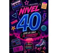 NIVEL 40: ESTO ES SOLO EL COMIENZO | Libro de Firmas 40 Años | Álbum de Dedicatorias para Cumpleaños: Libro de firmas y dedicatorias diseño retro años 90. 48 frases divertidas, páginas de firmas, Top 10 y más. Regalo perfecto para cumpleaños 40.