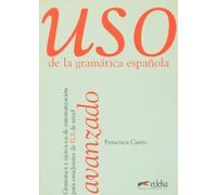 Nivel Avanzado (Uso De La Gramatica Espanola)